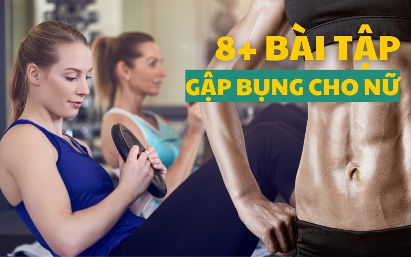 Bài tập bụng cho nữ giúp bạn sở hữu vòng eo con kiến