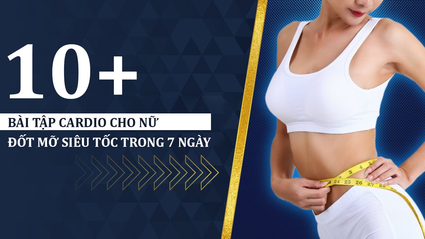 Top 10 bài tập Cardio cho nữ đốt mỡ siêu tốc