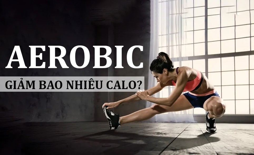 Tập Aerobic giảm bao nhiêu calo?