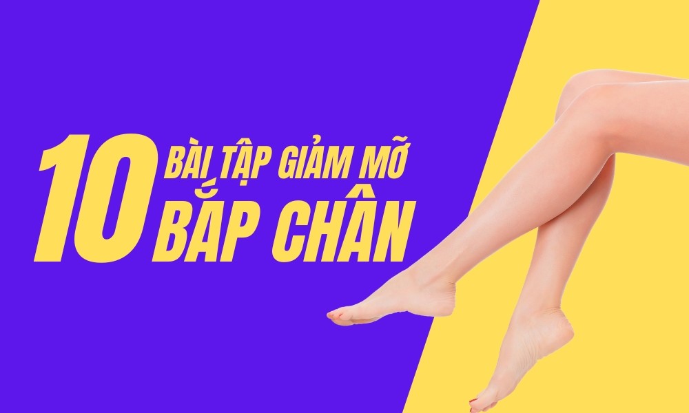 10 Bài tập giảm mỡ bắp chân cho nữ