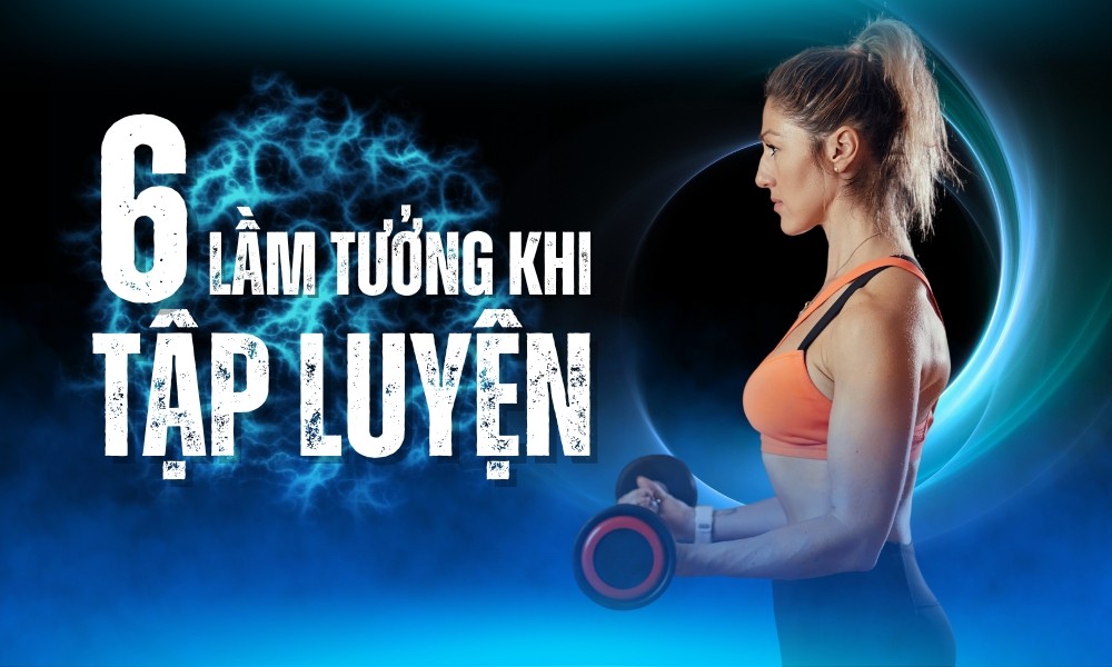 6 Lầm tưởng khi tập luyện mà nhiều người mắc phải